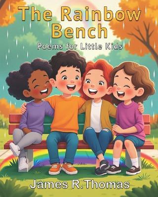 The Rainbow Bench: Poems for Little Kids - James Thomas - cover