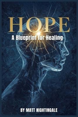 Hope: A Blueprint for Healing - Matt Nightingale - cover
