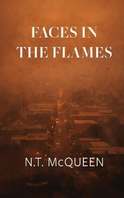 Faces in the Flames - N T McQueen - cover