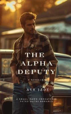 The Alpha Deputy - Ash Jade - cover