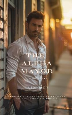 The Alpha Mayor - Ash Jade - cover