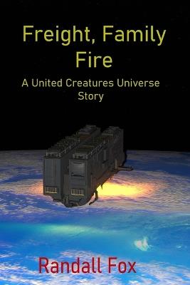 Freight, Family, and Fire - Randal Fox - cover