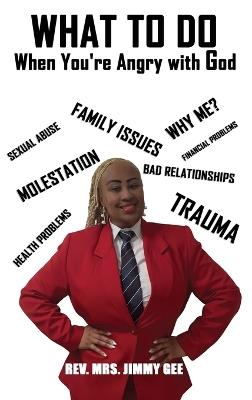 What To do: When You're Angry with God - Mrs Jimmy Gee - cover