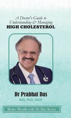 A Doctor's Guide to Understanding & Managing HIGH CHOLESTEROL - Das - cover