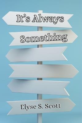 It's Always Something! - Elyse S Scott - cover