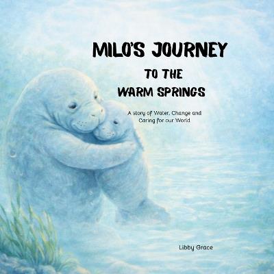 Milo's Journey to the Warms Springs - Libby Grace - cover