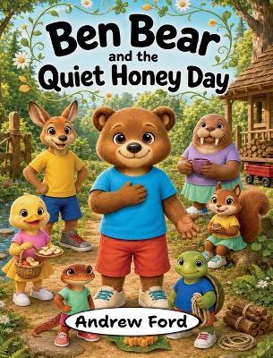 Ben Bear and the Quiet Honey Day - Andrew Ford - cover