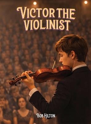 Victor the Violinist - Bob Hilton - cover