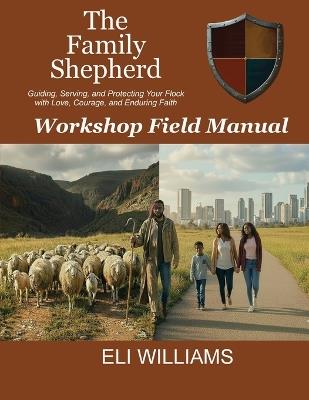 The Family Shepherd Field Manual - Eli Williams - cover
