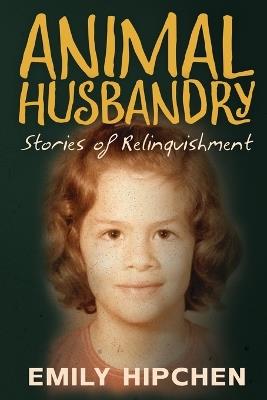 Animal Husbandry - Emily Hipchen - cover