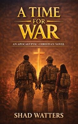 A Time for War - Shad Watters - cover