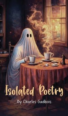 Isolated Poetry - Charles Gadbois - cover
