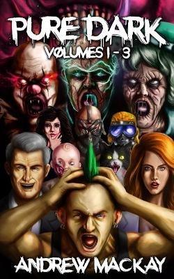 Pure Dark Volumes 1 - 3: The Ultimate Horror Endurance Trilogy - Andrew MacKay - cover