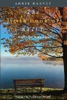 The Little Book of Still: Calm for Busy Lives - Annie Harvey - cover