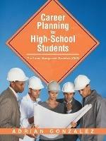 Career Planning for High-School Students: The Career Management Essentials (CME) - Adrian Gonzalez - cover