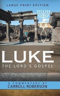 Luke the Lord'S Gospel - Carroll Roberson - cover