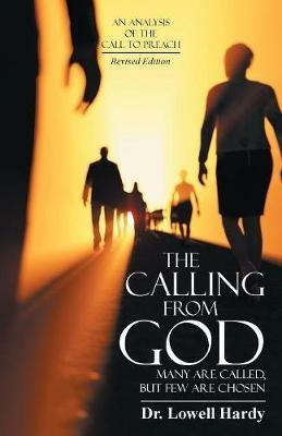 The Calling from God: Many Are Called, but Few Are Chosen - Lowell Hardy - cover