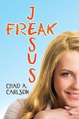 Jesus Freak - Chad a Carlson - cover