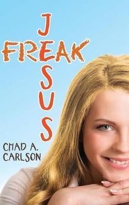 Jesus Freak - Chad a Carlson - cover