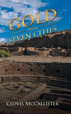 Gold from Seven Cities - Clovis McCallister - cover
