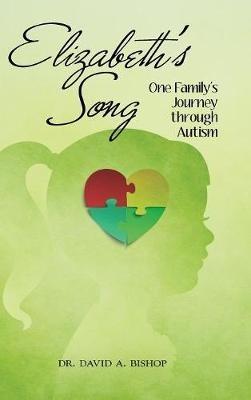 Elizabeth's Song: One Family's Journey Through Autism - Bishop - cover
