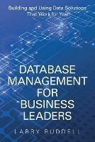 Database Management for Business Leaders: Building and Using Data Solutions That Work for You - Larry Ruddell - cover