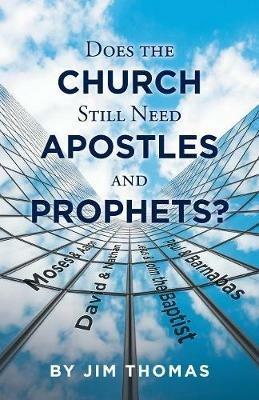 Does the Church Still Need Apostles and Prophets? - Jim Thomas - cover