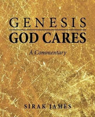 Genesis God Cares: A Commentary - Sirak James - cover