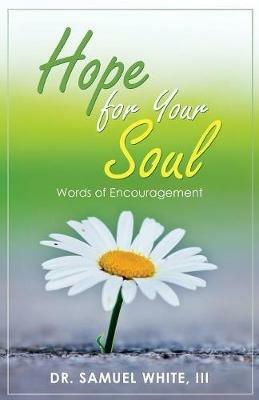 Hope for Your Soul: Words of Encouragement - Samuel White - cover