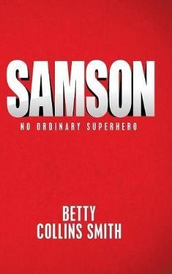 Samson: No Ordinary Superhero - Betty Collins Smith - cover