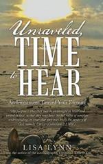 Unraveled, Time to Hear: An Investment Toward Your Eternity