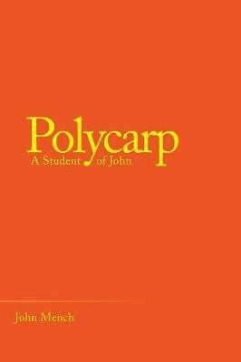 Polycarp: A Student of John - John Mench - cover