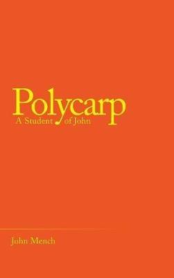 Polycarp: A Student of John - John Mench - cover
