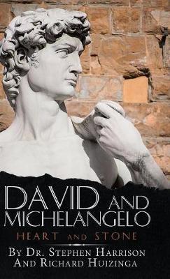 David and Michelangelo: Heart and Stone - Stephen Harrison - cover