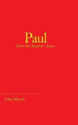 Paul: John the Baptist-Jesus - John Mench - cover