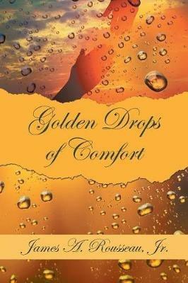 Golden Drops of Comfort - James A Rousseau - cover