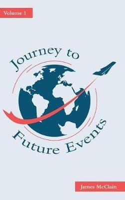 Journey to Future Events: Volume 1 - James McClain - cover