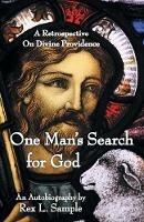 One Man's Search for God: A Retrospective on Divine Providence - Rex L Sample - cover
