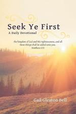 Seek Ye First: A Daily Devotional