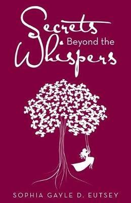 Secrets Beyond the Whispers - Sophia Gayle D Eutsey - cover