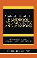 Spanish-English Handbook for Ministry and Missions: Reaching People for Christ in Spanish and English
