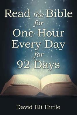 Read the Bible for One Hour Every Day for 92 Days - David Eli Hittle - cover