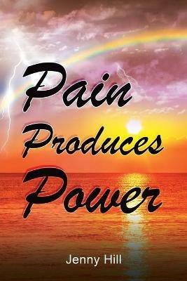 Pain Produces Power - Jenny Hill - cover