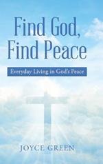 Find God, Find Peace: Everyday Living in God's Peace