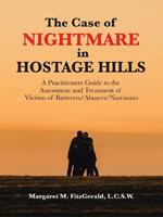 The Case of Nightmare in Hostage Hills: A Practitioners Guide to the Assessment and Treatment of Victims of Batterers/Abusers/Narcissists
