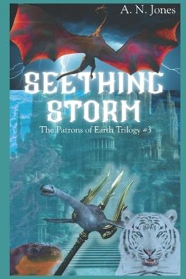 Seething Storm: Book 3 in "The Patrons of Earth" Trilogy - A N Jones - cover