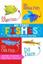 My First Fishes - The ABCD Word Series