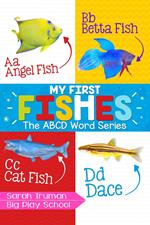 My First Fishes - The ABCD Word Series