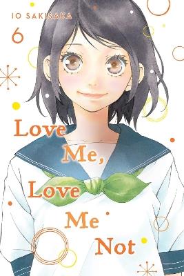 Love Me, Love Me Not, Vol. 6 - Io Sakisaka - cover