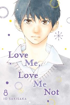 Love Me, Love Me Not, Vol. 8 - Io Sakisaka - cover